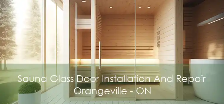 Sauna Glass Door Installation And Repair Orangeville - ON