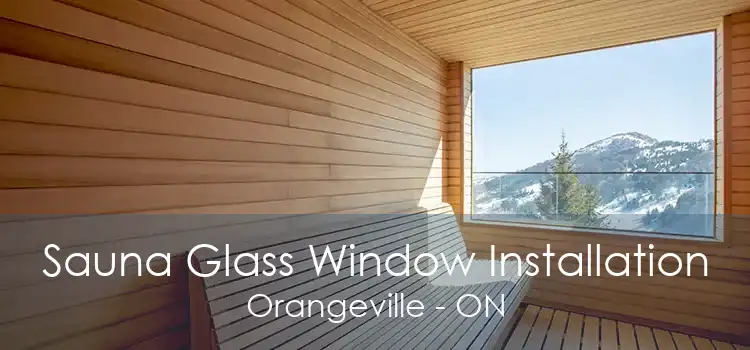 Sauna Glass Window Installation Orangeville - ON